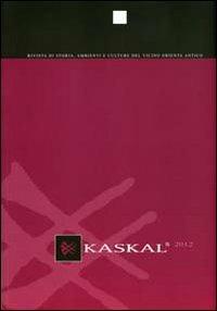 Kaskal. Rivista di storia, ambienti e culture del Vicino Oriente antico. Ediz. multilingue. Vol. 8  - Libro LoGisma Editore 2013 | Libraccio.it