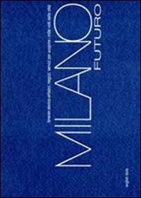 Milano futuro. Itinerari storico-artistici, negozi, servizi per scoprire i mille volti della città. Ediz. italiana e inglese - M. Novella Brenelli, Marco Majrani - Libro LoGisma 2012 | Libraccio.it