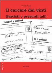 Il carcere dei vinti (fascisti o presunti tali) - Vivaldo Pagni - Libro LoGisma 2013, Frecce | Libraccio.it