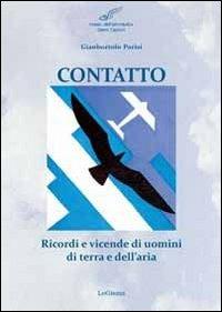 Contatto. Ricordi e vicende di uomini di terra e dell'aria - Gianbortolo Parisi - Libro LoGisma 2014 | Libraccio.it