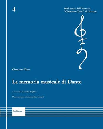 La memoria musicale di Dante - Clemente Terni - Libro LoGisma 2015, Biblioteca dell'Istituto Clemente Terni | Libraccio.it