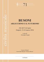 Busoni. Arlecchino e il Futurismo. Atti del Convegno (Empoli, 13-14 marzo 2016)