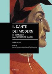 Il Dante dei moderni. La «Commedia» dall'ottocento a oggi. Saggi critici