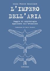 L' impero dell'aria. Saggio di ornitologia applicato all'aviazione