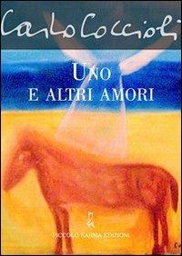 Uno e altri amori - Carlo Coccioli - Libro Piccolo Karma 2012 | Libraccio.it