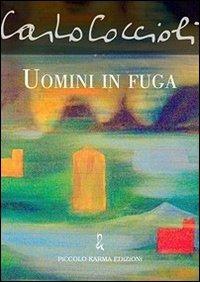 Uomini in fuga - Carlo Coccioli - Libro Piccolo Karma 2012 | Libraccio.it