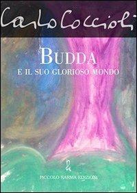 Budda e il suo glorioso mondo - Carlo Coccioli - Libro Piccolo Karma 2012 | Libraccio.it