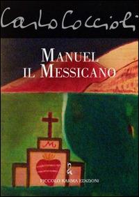 Manuel il messicano - Carlo Coccioli - Libro Piccolo Karma 2014 | Libraccio.it