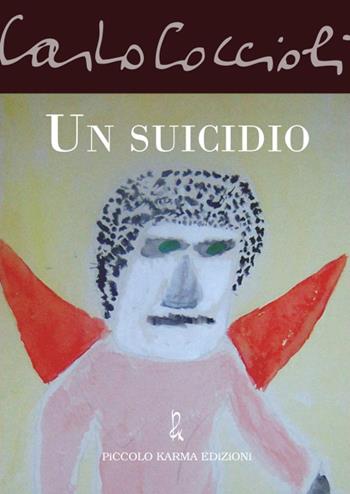 Un suicidio - Carlo Coccioli - Libro Piccolo Karma 2016, Carlo Coccioli | Libraccio.it
