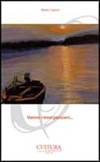 Vanno i miei pensieri... - Maria Capizzi - Libro Cultura e Dintorni 2013, I poeti del nostro tempo | Libraccio.it