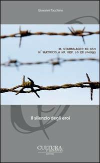 Il silenzio degli eroi - Giovanni Tacchino - Libro Cultura e Dintorni 2013, I narratori del nostro tempo | Libraccio.it