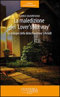 La maledizione del «Lover's Norway». Le indagini della detective Anna Schmidt - Ilaria Quaresima - Libro Cultura e Dintorni 2015, Brividi e suspence | Libraccio.it