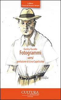 Fotogrammi - Gerry Guida - Libro Cultura e Dintorni 2016, I poeti del nostro tempo | Libraccio.it