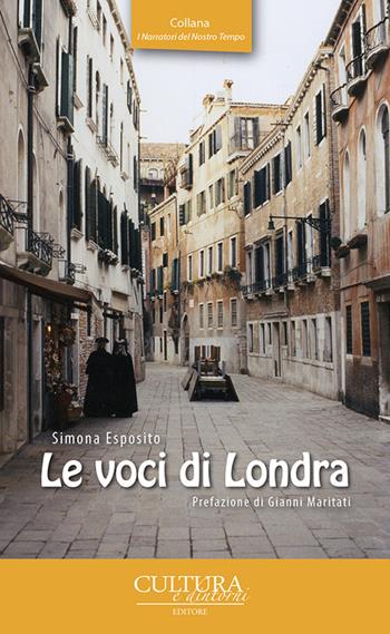 Le voci di Londra - Simona Esposito - Libro Cultura e Dintorni 2016, I narratori del nostro tempo | Libraccio.it