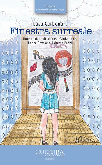 Finestra surreale - Luca Carbonara - Libro Cultura e Dintorni 2017, I narratori del nostro tempo | Libraccio.it