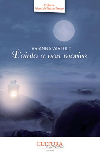 L' aiuto a non morire - Arianna Vartolo - Libro Cultura e Dintorni 2019, I poeti del nostro tempo | Libraccio.it