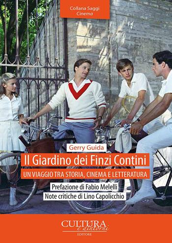 Il giardino dei Finzi Contini. Un viaggio tra storia, cinema e letteratura - Gerry Guida - Libro Cultura e Dintorni 2019, Saggi. Cinema | Libraccio.it