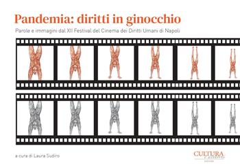 Pandemia: diritti in ginocchio. Parole e immagini dal 12º Festival del cinema dei diritti umani di Napoli  - Libro Cultura e Dintorni 2021 | Libraccio.it