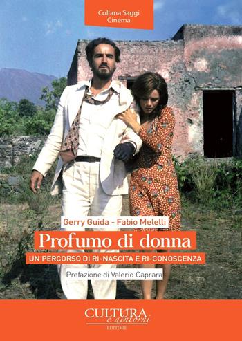 Profumo di donna. Un percorso di ri-nascita e ri-conoscenza - Gerry Guida, Fabio Melelli - Libro Cultura e Dintorni 2022, Saggi. Cinema | Libraccio.it