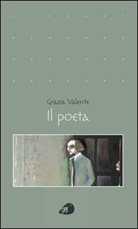 Il poeta - Grazia Valente - Libro Portaparole 2012, Poesia | Libraccio.it
