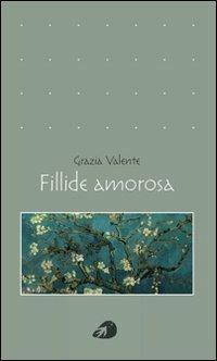 Fillide amorosa - Grazia Valente - Libro Portaparole 2013, Poesia | Libraccio.it