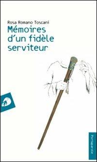 Mémoires d'un fidèle serviteur - Rosa Romano Toscani - Libro Portaparole 2013, I Venticinque | Libraccio.it