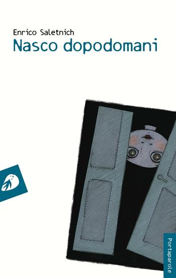 Nasco dopodomani - Enrico Saletnich - Libro Portaparole 2016, I Venticinque | Libraccio.it