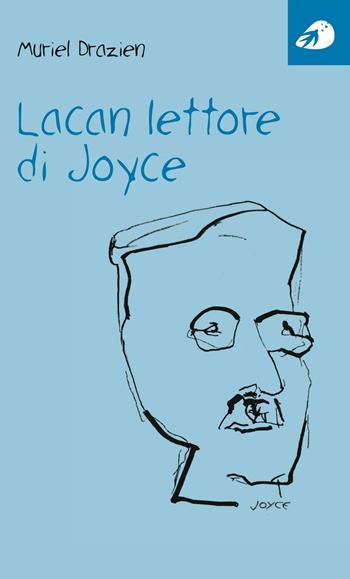 Lacan lettore di Joyce - Muriel Drazien - Libro Portaparole 2016, Piccoli saggi | Libraccio.it