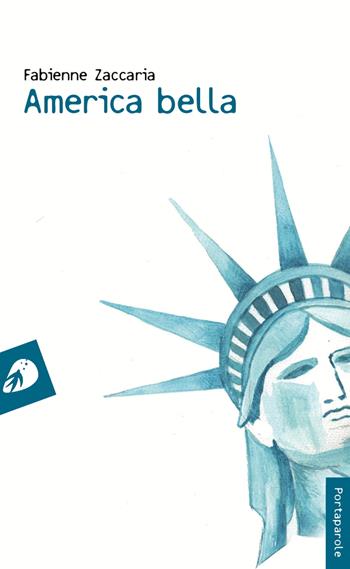 America bella - Fabienne Zaccaria - Libro Portaparole 2017, I Venticinque | Libraccio.it
