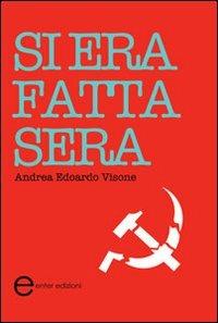 Si era fatta sera - Andrea Edoardo Visone - Libro Enter 2011, Fuori collana | Libraccio.it