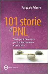 Image of 101 storie di PNL. Storie per il benessere, per il potenziamento ...