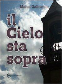 Il cielo sta sopra - Marco Galbusera - Libro Enter 2012, Fuori collana | Libraccio.it