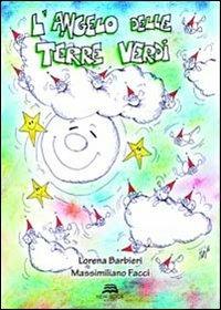 L' angelo delle terre verdi - Lorena Barbieri - Libro New-Book 2011 | Libraccio.it
