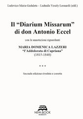 Il «diarium missarum» di don Antonio Eccel con le annotazioni riguardanti Maria Domenica Lazzeri «l'ddolorata di Capriana» (1815-1848)