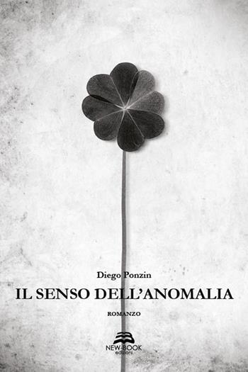 Il senso dell'anomalia - Diego Ponzin - Libro New-Book 2018 | Libraccio.it