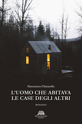 L' uomo che abitava le case degli altri - Simonetta Chitarello - Libro New-Book 2018 | Libraccio.it
