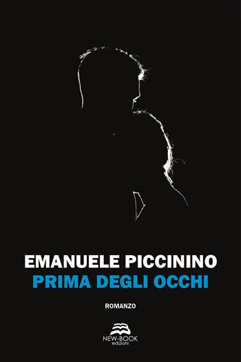 Prima degli occhi - Emanuele Piccinino - Libro New-Book 2019 | Libraccio.it