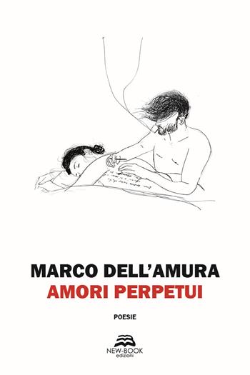 Amori perpetui - Marco Dell'Amura - Libro New-Book 2019 | Libraccio.it