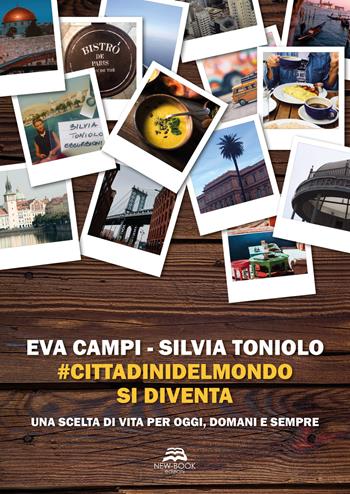 #cittadinidelmondo si diventa. Una scelta di vita di oggi, domani e sempre - Eva Campi, Silvia Toniolo - Libro New-Book 2019 | Libraccio.it