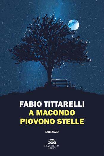 A Macondo piovono stelle - Fabio Tittarelli - Libro New-Book 2019 | Libraccio.it