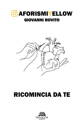 Ricomincia da te. AforismiYellow - Giovanni Rovito - Libro New-Book 2019 | Libraccio.it