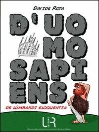 D'uomo sapiens. De lümbardi eloquentia - Davide Rota - Libro UR Editore 2012, Premium | Libraccio.it