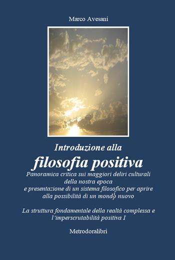 Introduzione alla filosofia positiva - Marco Avesani - Libro Avesani Marco 2016, Saggi | Libraccio.it