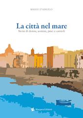 La città nel mare. Storie di donne, uomini, pesci e cannoli