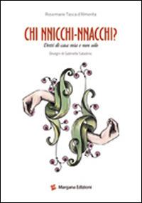 Chi nnicchi nnacchi. Detti di casa mia e non solo - Rosemarie Tasca d'Almerita - Libro Margana Edizioni 2013 | Libraccio.it