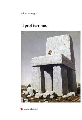Il prof terrone - Salvatore Mugno - Libro Margana Edizioni 2017 | Libraccio.it
