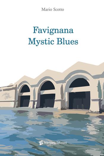 Favignana mystic blues - Mario Scotto - Libro Margana Edizioni 2021 | Libraccio.it