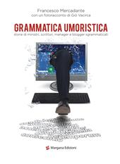 Grammatica umoristica. Storie di ministri, scrittori, manager e blogger sgrammaticati