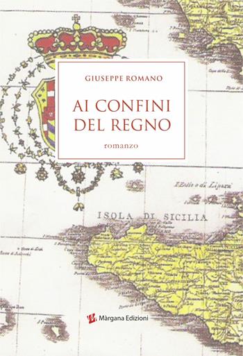 Ai confini del regno. Le indagini del commissario Manzo - Giuseppe Romano - Libro Margana Edizioni 2023 | Libraccio.it
