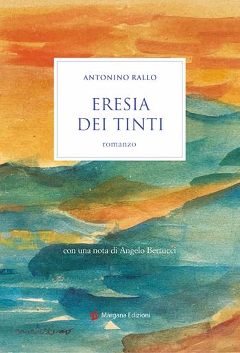 Eresia dei tinti - Antonino Rallo - Libro Margana Edizioni 2023 | Libraccio.it
